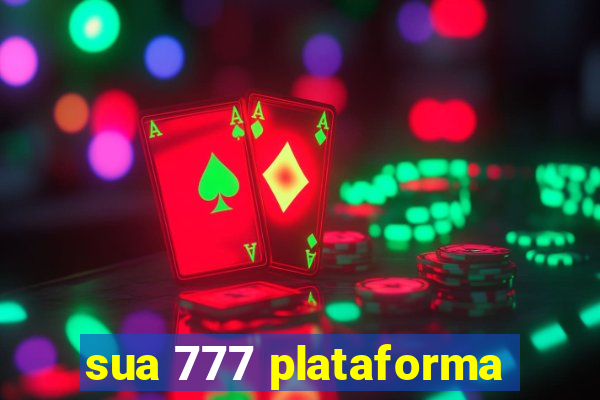 sua 777 plataforma